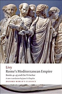 Romes Mediterranean Empire : Books 41-45 and the Periochae (Paperback)