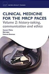 Clinical Medicine for the MRCP PACES : Volume 2: History-Taking, Communication and Ethics (Paperback)