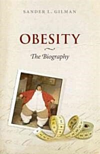 Obesity: The Biography (Hardcover)