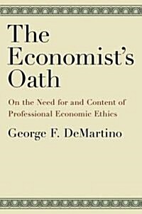 Economists Oath: On the Need for and Content of Professional Economic Ethics (Hardcover)