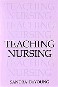 Teaching Nursing: (Paperback)