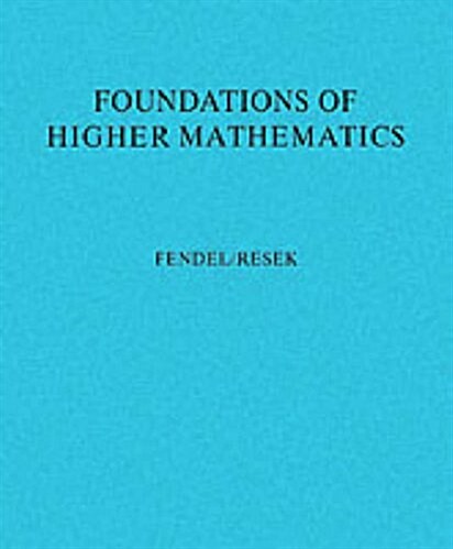 Foundations of Higher Mathematics: Exploration and Proof (Paperback)