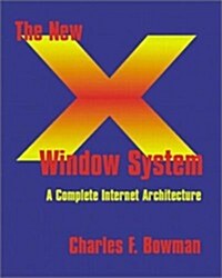 The New X Window System: An Internet Architecture for Clustered (Paperback)
