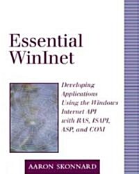 Essential Winlnet: Developing Applications Using the Windows Internet API with Ras, ISAPI, ASP, and Com (Paperback)