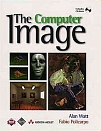 The Computer Image [With Provides a Comprehensive Overview of Graphics...] (Hardcover)