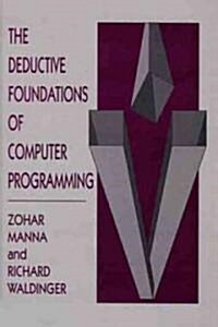 The Deductive Foundations of Computer Programming (Paperback)