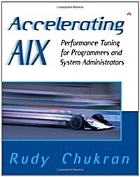 Accelerating AIX: Performance Tuning for Programmers and Systems Administrators (Paperback)