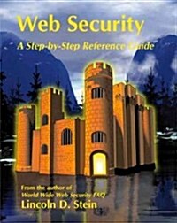 Web Security: A Step-By-Step Reference Guide (Paperback)