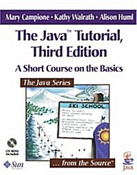 The Java(tm) Tutorial: A Short Course on the Basics [With Contains All Major Versions of the Java Platform.] (Other, 3rd)