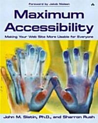 Maximum Accessibility: Making Your Web Site More Usable for Everyone: Making Your Web Site More Usable for Everyone (Paperback)