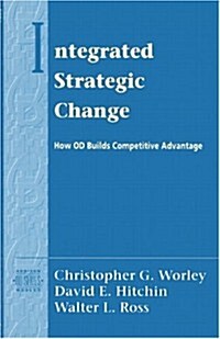 Integrated Strategic Change: How Organizational Development Builds Competitive Advantage (Pearson Organizational Development Series) (Paperback)