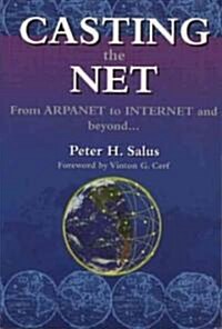 Casting the Net: From ARPAnet to Internet and Beyond (Paperback)