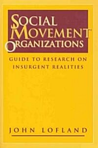 Social Movement Organizations: Guide to Research on Insurgent Realities (Hardcover)