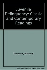 Juvenile Delinquency: Classic and Contemporary Readings (Paperback)