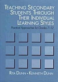 Teaching Secondary Students Through Their Individual Learning Styles: Practical Approaches for Grades 7-12 (Paperback)