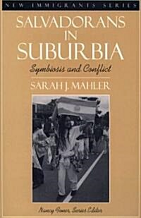 Salvadorans in Suburbia: Symbiosis and Conflict (Part of the New Immigrants Series) (Paperback)