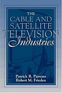 The Cable and Satellite Television Industries: (Part of the Allyn & Bacon Series in Mass Communication) (Paperback)