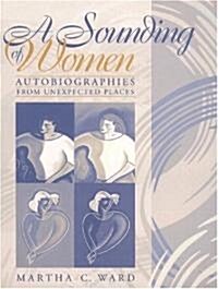 A Sounding of Women: Autobiographies from Unexpected Places (Paperback)