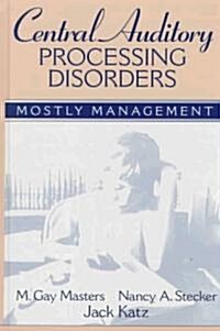 Central Auditory Processing Disorders: Mostly Management (Paperback)