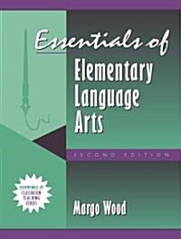 Essentials of Elementary Language Arts, (Part of the Essentials of Classroom Teaching Series) (Paperback, 2nd, Revised)