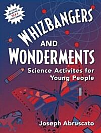 Whizbangers and Wonderments: Science Activities for Children (Paperback)