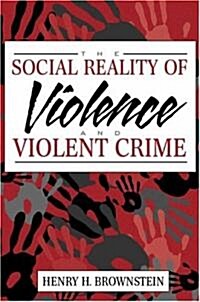 The Social Reality of Violence and Violent Crime (Paperback)