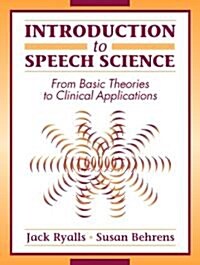 Introduction to Speech Science: From Basic Theories to Clinical Applications (Paperback)