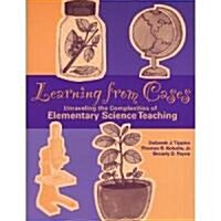 Learning from Cases: Unraveling the Complexities of Elementary Science Teaching (Paperback)