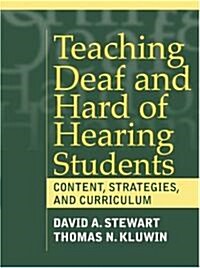 Teaching Deaf and Hard of Hearing Students: Content, Strategies, and Curriculum (Paperback)