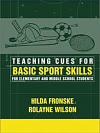 Teaching Cues for Basic Sport Skills for Elementary and Middle School Students (Paperback)