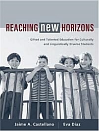 Reaching New Horizons: Gifted and Talented Education for Culturally and Linguistically Diverse Students (Paperback)