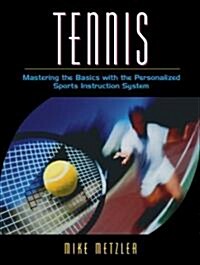 Tennis: Mastering the Basics with the Personalized Sports Instruction System (a Workbook Approach) (Paperback)