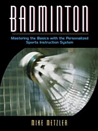 Badminton: Mastering the Basics with the Personalized Sports Instruction System (a Workbook Approach) (Paperback)