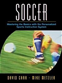 Soccer: Mastering the Basics with the Personalized Sports Instruction System (a Workbook Approach) (Paperback)