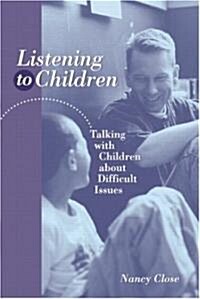 Listening to Children: Talking with Children about Difficult Issues (Paperback)