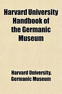 Handbook of the Germanic Museum (Paperback)