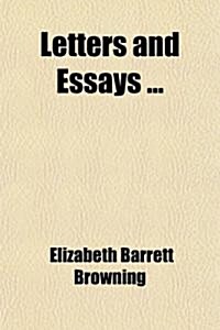 Letters and Essays (Volume 1) (Paperback)