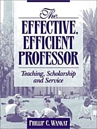The Effective, Efficient Professor: Teaching Scholarship and Service (Paperback)