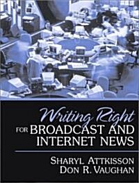 Writing Right for Broadcast and Internet News (Paperback)