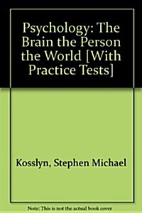Psychology: The Brain the Person the World [With Practice Tests] (2nd, Hardcover)