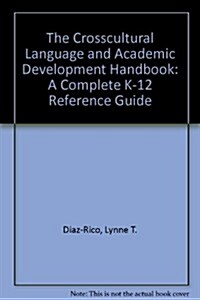 The Crosscultural Language and Academic Development Handbook: A Complete K-12 Reference Guide (Paperback, 3)