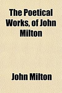 The Poetical Works of John Milton; With a Memoir, and Seven Embellishments (Paperback)