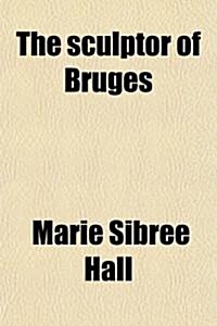 The Sculptor of Bruges (Paperback)