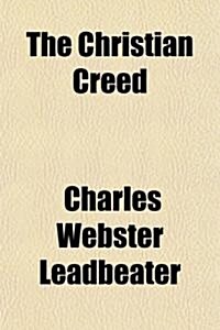 The Christian Creed (Paperback)