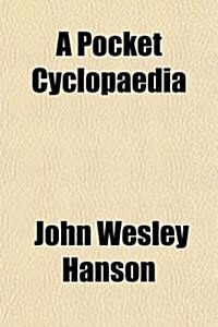 A Pocket Cyclopaedia; Brief Explanations of Religious Terms as Understood by Universalists (Paperback)