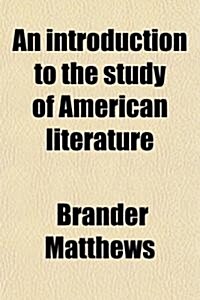 An Introduction to the Study of American Literature (Paperback)