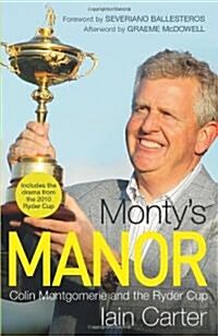 Montys Manor : Colin Montgomerie and the Ryder Cup (Hardcover)