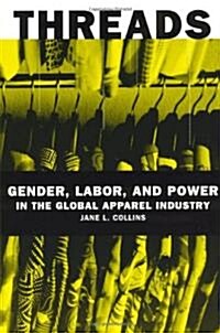 Threads: Gender, Labor, and Power in the Global Apparel Industry (Hardcover)