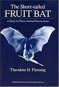 The Short-Tailed Fruit Bat: A Study in Plant-Animal Interactions (Hardcover, 2nd)