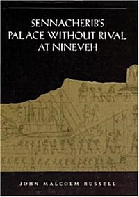 Sennacheribs Palace Without Rival at Nineveh (Hardcover, 2nd)